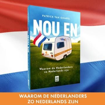 Lezing: Patrick Van Gompel "NOU EN - Waarom de Nederlanders zo Nederlands zijn"